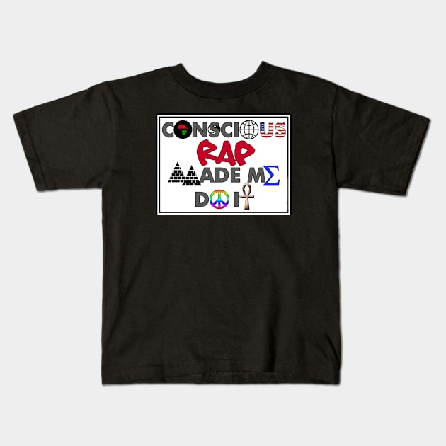 I AM HIP HOP - CONSCIOUS RAP MADE ME DO IT Kids T-Shirt by DodgertonSkillhause